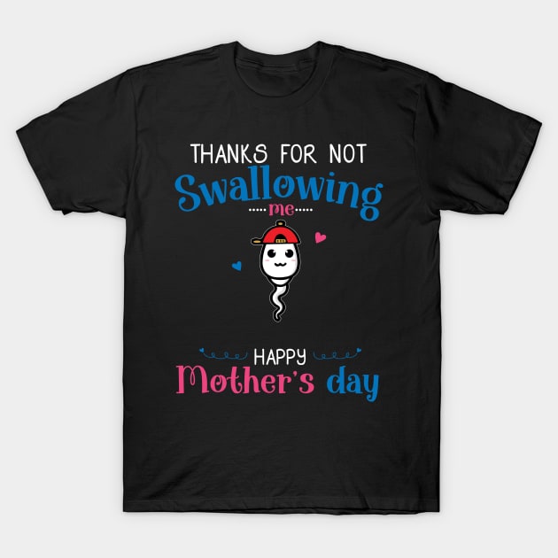 Mothers Day Thanks For Not Swallowing Me for Mother-in-law T-Shirt by shattorickey.fashion